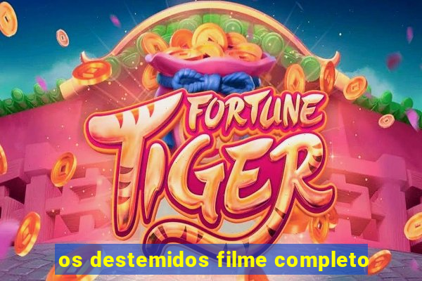 os destemidos filme completo